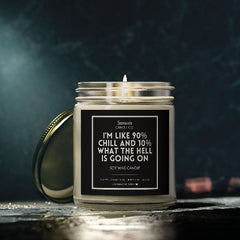 90% Chill 10% What The Hell | Sarcastic Candle with Relatable Anxiety Humor